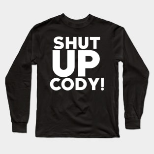 CODY HAGEN ''SHUT UP CODY'' (BLACK) Long Sleeve T-Shirt